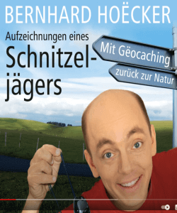 Bernhard Hoecker Aufzeichnungen eines Schnitzeljägers Geocaching